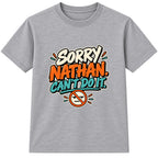Sorry Nathan Can't Do It adult slogan t-shirt - Heather Grey