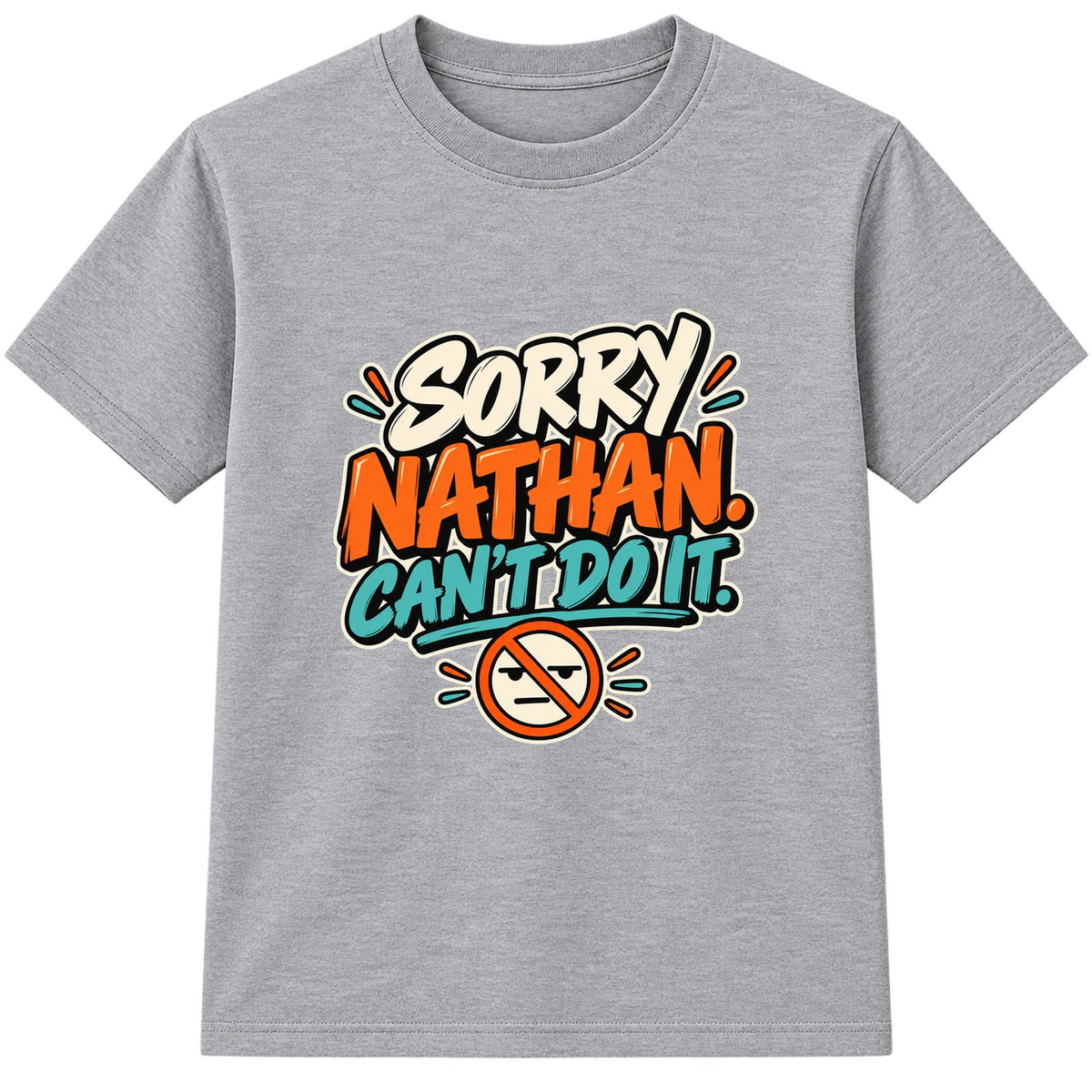 Sorry Nathan Can't Do It adult slogan t-shirt - Heather Grey