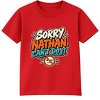 Sorry Nathan Can't Do It adult slogan t-shirt - Red