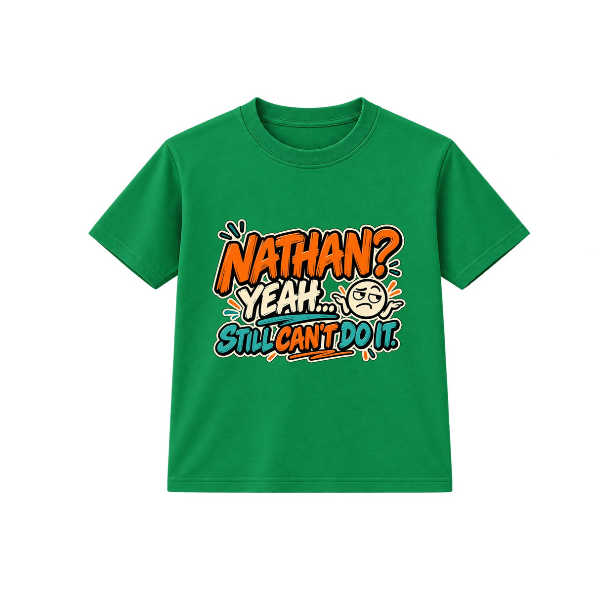 Nathan Still Can't Do It adult slogan t-shirt - Green