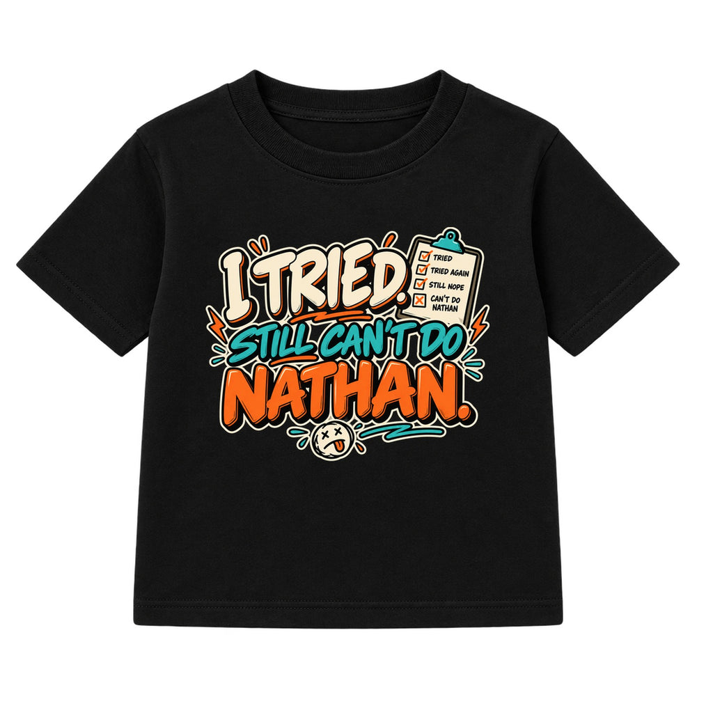 I Tried Still Can't Do Nathan adult slogan t-shirt - Black