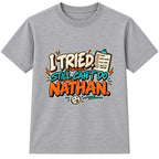 I Tried Still Can't Do Nathan adult slogan t-shirt - Heather Grey